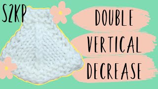 How to knit S2KP double vertical decrease