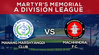 Manang Marshyangdi Club Vs Machhindra F.C. | Martyr's Memorial \