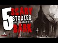 5 Scary Stories to Make You Afraid of the Dark ― Creepypasta Horror Story Compilation