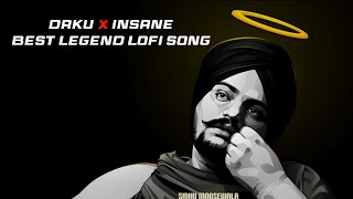 Daku x Insane Best Legend Lofi Song Sidhu Moose Wala Latest Punjabi Mashup Lofi Song 2023