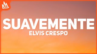 Elvis Crespo – Suavemente [Letra]