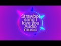 Strawboi - I love you (Official Music Audio)