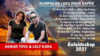 KUMPULAN LAGU ENAK DIDENGAR TEMANI PERJALANAN // BIKIN BAPER // ASWAR TOYA ft LELY KARA