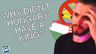 Why didn't the Kingdom of Hungary have a king? - History Matters Reaction