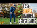 How to Get An Easy, Simple And Natural Driver Swing