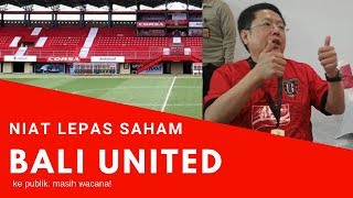 Soal Lepas Saham ke Publik?  Bali United: Masih Rencana