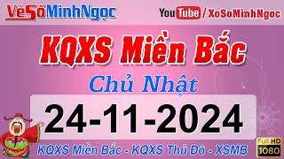 Xổ Số Miền Bắc ngày 24/11/2024 - KQXS Thái Bình - XS MinhNgoc Miền Bắc, XSMB Minh Ngọc