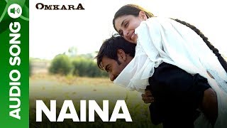 Naina - Full Audio Song | Omkara | Ajay Devgan & Kareena Kapoor