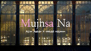 Mujhsa Na - Asim Azhar ft. Nehaal Naseem | Without Music - Smooth Vocals