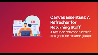 Canvas Essentials: A Refresher for Returning Staff