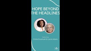 #HopeBeyondtheHeadlines: Zinhle Essamuah and Laurie Adams