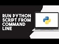 How To Run Python Script From Command Line