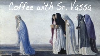 Coffee with Sr.Vassa Ep.29 (Myrrh-Bearers)