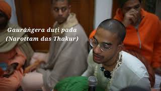 Gaaurāṅgera duṭi pada \u0026 Kirtan with H.H.Subhag Swami