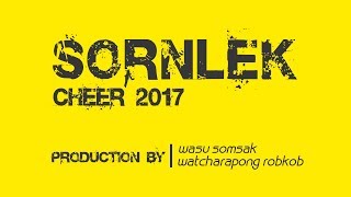 SORNLEK CHEER 2017 : เชียร์ใหญ่ 【OFFICIAL】