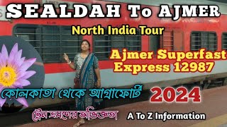 Kolkata To Agra Fort  Train Journey 2024 । Sealdah Ajmer Express Train । 12987 Sealdah Ajmer Express