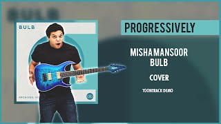 BULB - Progressively | Misha mansoor Cover