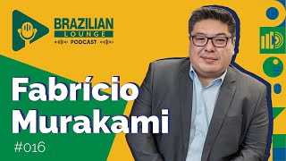 Fabrício Murakami | Brazilian Lounge Podcast #016