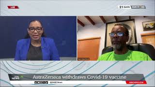 AstraZeneca withdraws Covid-19 vaccine: Dr Kgosi Letlape weighs in