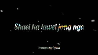 Ha jingim sangsot nga don mynta Khasi WhatsApp Status lyrics black screen #Ram_Suchianng