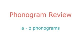 Phonogram Review: a-z phonograms