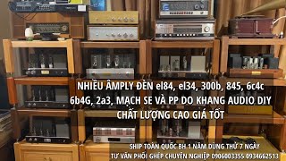 Amply Đèn EL84, EL34, 300B, 845, 6C4C, 6B4G, 2A3 Mạch SE Và PP Khang Audio DIY Chất Lượng Cao