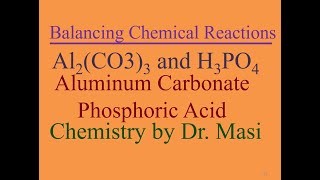 Balancing Chemical Reaction Between Aluminum Carbonate (Al2(CO3)3 and Phosphoric Acid (H3PO4)