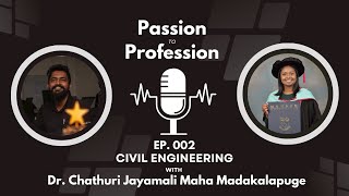 Civil Engineering | Passion to Profession EP.002 | සිවිල් ඉංජිනේරු විද්‍යාව ගැන දැනගමු