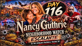 Nancy Guthrie - Day 116 - Neighborhood Watch - Escalante