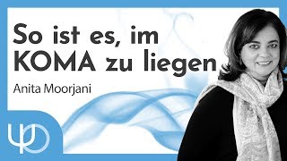 So ist es im KOMA zu liegen  💖🤕  | Anita Moorjani (deutsch)