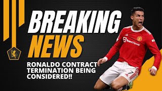 Cristiano Ronaldo Contract Termination Under Consideration | Transfer Urgency |