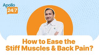 How to Ease the Stiff Muscles \u0026 Back Pain? | Dr Rishi Gupta | Apollo 24|7