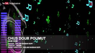 Chus Dour Poumut By Gulam Hassan Sofi | Kashmiri Latest Song | Hum Dum