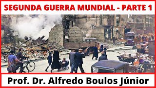 Segunda Guerra Mundial - Parte 1 | Prof. Dr. Alfredo Boulos Júnior
