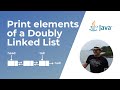 How to print elements of a Doubly Linked List in Java ?