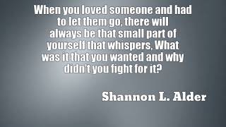 Shannon L. Alder: When you loved someone and had to let them go, the...