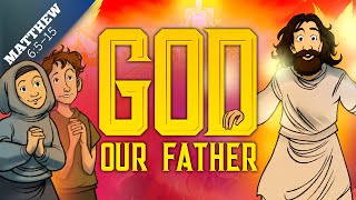 The Lord's Prayer for Kids - God Our Father: Matthew 6 | Bible Story (Sharefaith Kids)
