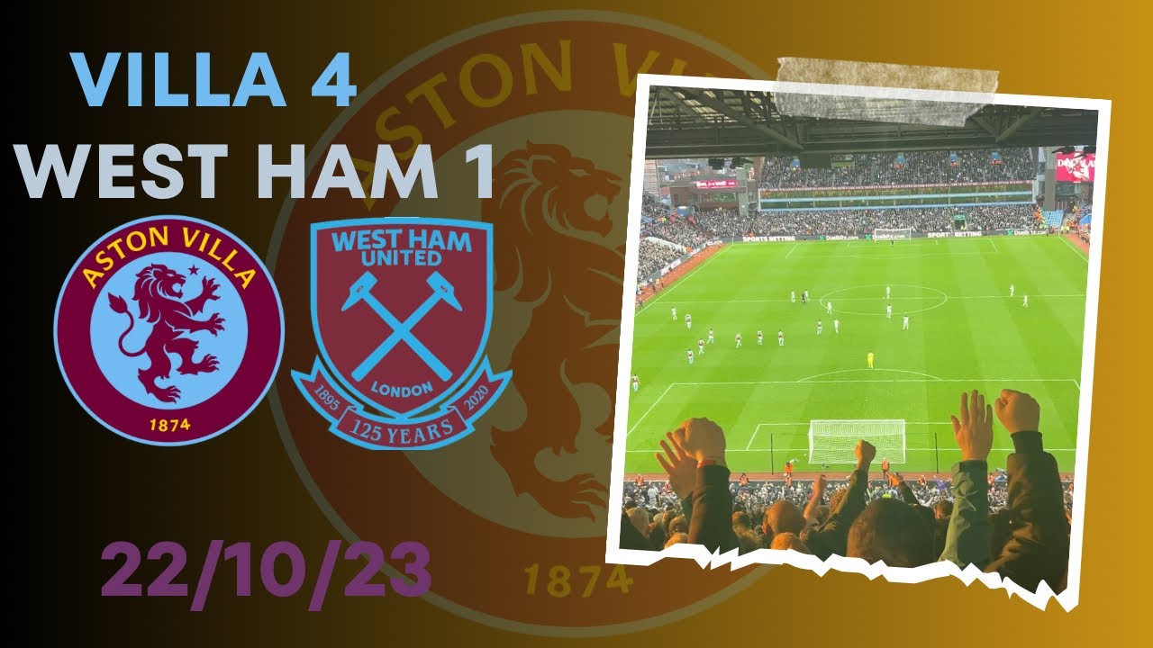 Aston Villa 4 West Ham United 1 22/10/23: Cradley Villans Matchday ...