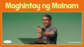 Maghintay ng Mainam | Pastor William Galang