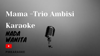 KARAOKE MAMA - TRIO AMBISI NADA WANITA (Slow Version HD)