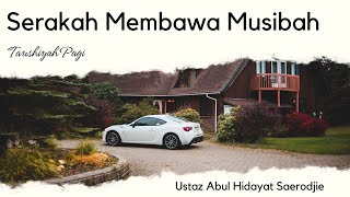 Serakah Membawa Musibah || Ustaz Abul Hidayat Saerodjie