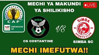 🔴BREAKING; KIMENUKA! CAF WATANGAZA KUBADILISHA MECHI YA SIMBA NA CS COSTANTINE