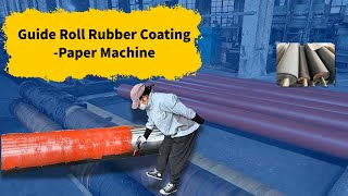 How paper machine guide rolls are coated|Felt roll coating |High line pressure rubber