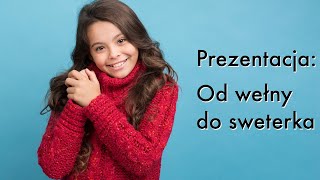 Prezentacja: Od wełny do sweterka dla dzieci, przedszkolaków, uczniów - film edukacyjny