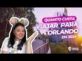 Quanto custa viajar para Orlando em 2024