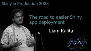 Shiny in Production 2023: Liam Kalita - The Road to Easier Shiny App Deployments