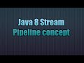 Java 8 Stream Pipeline