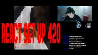 JE REACT VOS SET UP 420 ( vous êtes fou )