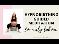 MEDITATION FOR LABOUR (HYPNOBIRTHING) - Early labour meditation (guided) - labour affirmations