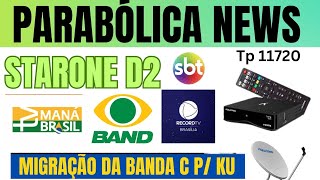 🔴 BOLETIM PARABÓLICA! STAR ONE D2/B1 NOVIDADES  + TP 11720  MAIS MIGRAÇÃO BANDA KU